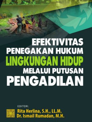 Efektivitas Penegakan Hukum Lingkungan Hidup Melalui Putusan Pengadilan