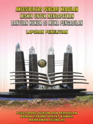 Aksesibilitas Pencari Keadilan Miskin untuk Mendapatkan Bantuan Hukum di Muka Pengadilan
