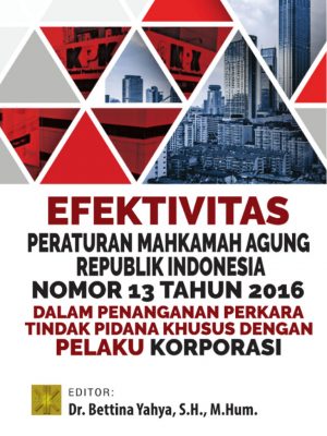 Efektivitas Perma No. 13 Tahun 2016 dalam Penanganan Perkara Tindak Pidana Khusus Pelaku Korporasi